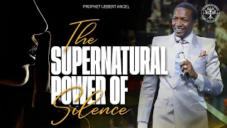 The Supernatural Power of Silence | Prophet Uebert Angel