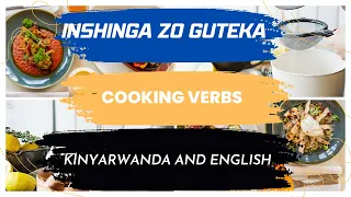 🔥Ntucikwe! Menya izi Nshinga zo Guteka : Cooking Verbs  #KinyarwandaAndEnglish #ESL