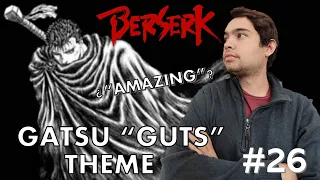 Non anime fan reacts to "GATSU" GUTS THEME from BERSERK for the first time