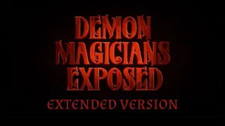 Demon Magicians Exposed (Extended Version)