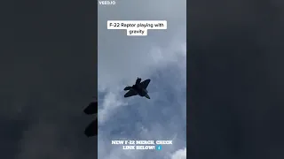 F-22 Raptor Plays with Gravity | F22 MERCH DOWN BELOW ⬇️‎️‍🔥 #shorts