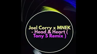 Joel Corry x MNEK Head & Heart ( Tony S Remix )