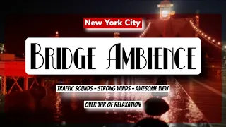 Brooklyn Bridge Ambience - NYC traffic sounds & Strong winds.