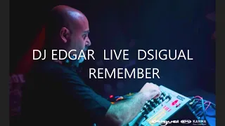 DJ EDGAR LIVE DSIGUAL (REMEMBER)