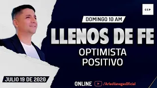 LLENOS DE FE, OPTIMISTA, POSITIVO  | Arlés Vanegas | Domingo 19 Julio 10 AM