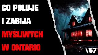 Odc. 67 - Missing 411 PL - Co Poluje i Zabija Myśliwych w Środkowym Ontario Część I