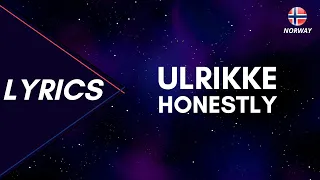 LYRICS / TEXT | ULRIKKE - HONESTLY | MELODI GRAND PRIX 2023