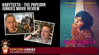 BABYTEETH - The POPCORN JUNKIES Movie Review
