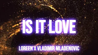 Loreen x Vladimir Mladenovic - Is It Love | Lyrics Visualizer