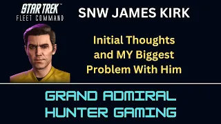 STFC - SNW JAMES KIRK | Initial Thoughts | The Biggest Problem With Kirk