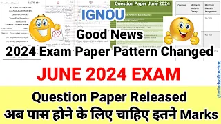 Breaking News 🔥 Ignou June 2024 Exam Paper Pattern Changed | Question Paper & Passing Marks Update 😱