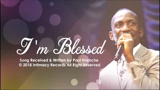 I'M BLESSED - Dr Paul Enenche