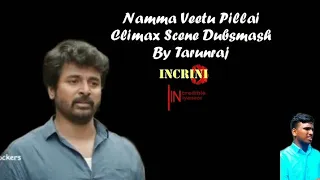 Namma Veetu Pillai Climax Scene Dubsmash | Sivakarthikeyan | Pandiraj | Incredible Iniyanoor |