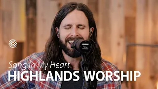 Highlands Worship - Song in My Heart - CCLI sessions