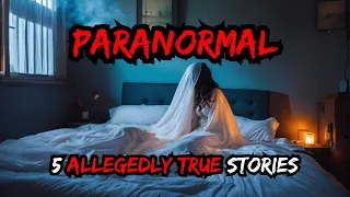 5 Allegedly True Paranormal Stories