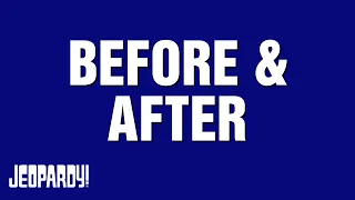 Before & After | Category | JEOPARDY!