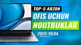 TOP-5 OFIS UCHUN ARZON NOUTBUKLAR 2023-YILDA