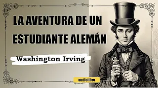 LA AVENTURA DE UN ESTUDIANTE ALEMAN - WASHINGTON IRVING