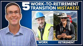 5 Work-to-Retirement MISTAKES That Can Set You Down The WRONG Path