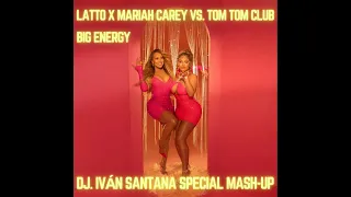 Latto & Mariah Carey Vs. Tom Tom Club - Big energy ( Dj. Iván Santana Special Mash​-​up )