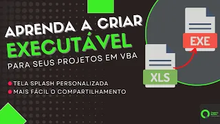 Vídeo #87 - Aprenda a Criar EXECUTÁVEIS para seus projetos em VBA