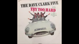 Dave Clark Five – Try Too Hard [Long Version] ((Stereo)) 1966