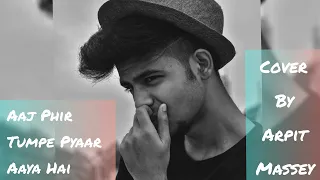 Aaj Phir Tumpe Pyaar Aaya Hai | Romantic cover | Arijit Singh | Hate Story 2