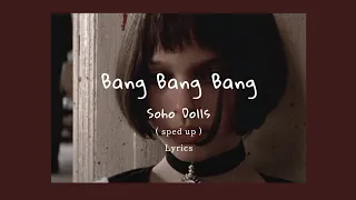 Soho Dolls - Bang Bang Bang ( tiktok sped up + Lyrics )