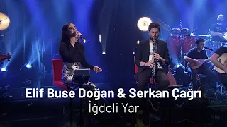 Elif Buse Doğan & Serkan Çağrı - İğdeli Yar