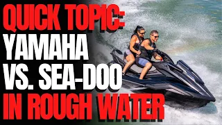 Yamaha vs. Sea-Doo in Rough Water: WCJ Quick Topics