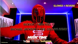 Sickick - I Can Feel It (Michael Jackson x Phil Collins) | Slowed & Reverb