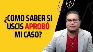 COMO SABER SI USCIS APROBÓ MI CASO