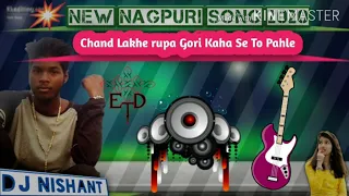 New nagpuri song video 2020 Chand Lakhe Rupa Gori Kaha  Se  To pahle DJ NISHANT remix