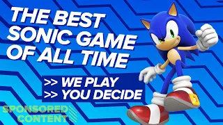 THE BEST SONIC GAME OF ALL TIME: We Play Our Fave Sonic Games, You Decide (Sponsored Content)