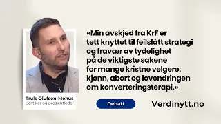 Eksklusivt intervju: Truls Olufsen-Mehus går ut av Kristelig Folkeparti