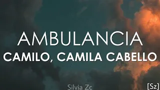 Camilo, Camila Cabello - Ambulancia (Letra)