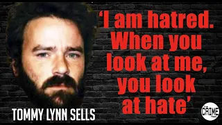 I am hatred. When you look at me, you look at hate - TOMMY LYNN SELLS