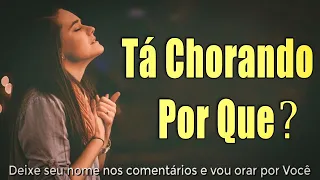 Louvores e Adoração : Melhores Músicas Gospel Mais Tocadas + Hinos Evangélicos, Tá Chorando Por Quê?