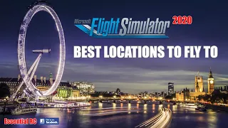 BEST LOCATIONS TO FLY TO | MICROSOFT FLIGHT SIMULATOR 2020 | 4K ULTRA