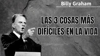 LAS 3 COSAS MÁS DIFICILES EN LA VIDA - Billy Graham 2024