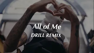 All of Me - John Legend (Official DRILL Remix)🤍