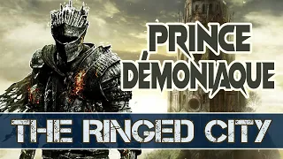 03 ► DÉMONS BLESSÉ & ABYSSAL | PRINCE DÉMONIAQUE ● GUIDE FR ● Dark Souls 3 : The Ringed City