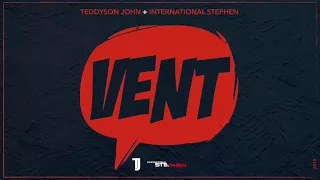 Teddyson John + International Stephen – VENT