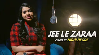 Jee Le Zaraa | cover by Nidhi Hegde | Sing Dil Se | Talaash | Aamir Khan, Rani Mukherjee