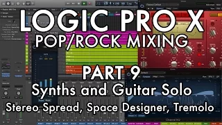 Logic Pro X - Pop/Rock Mixing - PART 9 - Synths, Guitar Solo, Stereo Spread, Space Designer, Tremolo