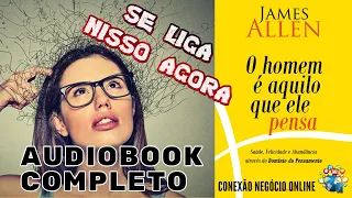 🎧 O HOMEM É AQUILO QUE ELE PENSA de james allen  ÁUDIOBOOK COMPLETO E GRATUITO