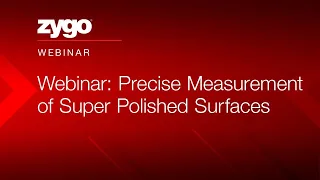 Webinar: Precise Measurement of Super Polished Surfaces