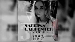 Sabrina Carpenter - On Purpose (W-Romnez REMIX)