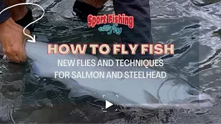 FLY FISHING: NEW FLIES AND TECHNIQUES FOR SALMON AND STEELHEAD