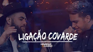 Henrique e Juliano - LIGAÇÃO COVARDE